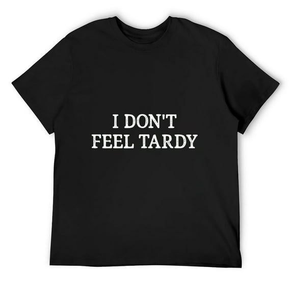 I Don't Feel Tardy - Vintage Style - Short Sleeve T-Shirt Black X-Large