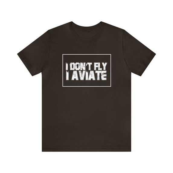 I Don't Fly I Aviate Shirt | Airplane Pilot Aviation T-Shirt