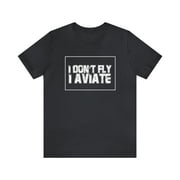 I Don't Fly I Aviate Shirt | Airplane Pilot Aviation T-Shirt
