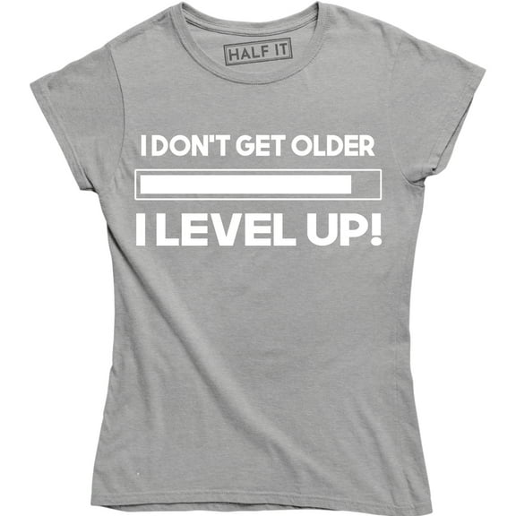 I Don't Get Older I Level Up - Funny Birthday Gamer Gaming Women's Tee Shirt