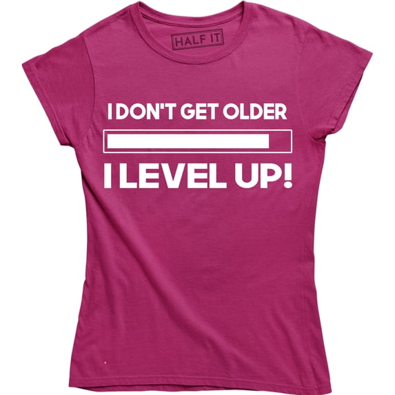 I Don't Get Older I Level Up - Funny Birthday Gamer Gaming Women's Tee Shirt