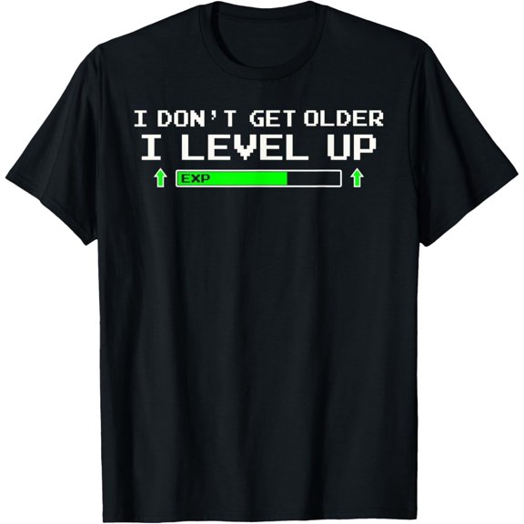 I Don't Get Older I Level Up T-Shirt