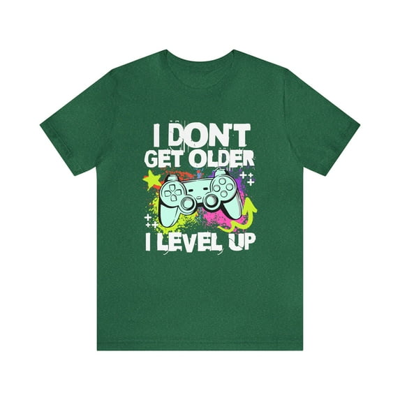 I Don't Get Older I Level Up Unisex Jersey Short Sleeve Tee