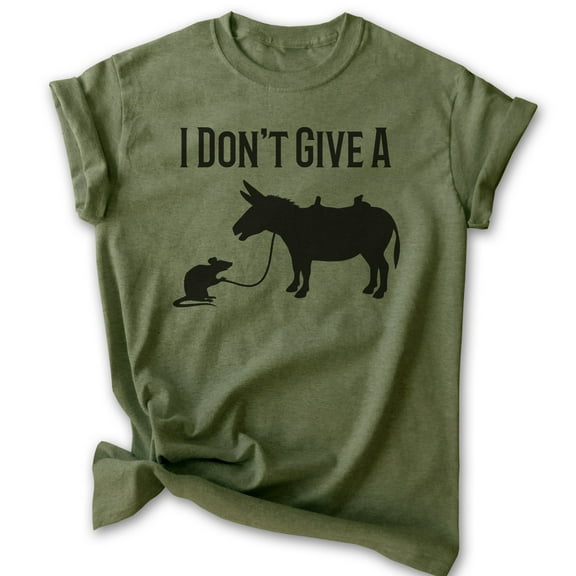 I Don't Give A Rat's T-shirt, Unisex Women's Men's Shirt, Rat Donkey Clever Witty Saying Pun, Heather Military Green, Large