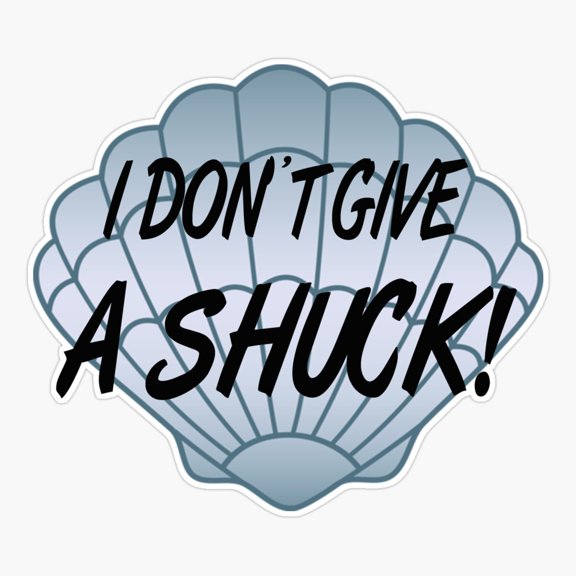 I Don't Give A Shuck Sticker