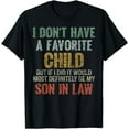 thumbnail image 1 of I Don't Have A Favorite Child Son In Law Dad Gift Father Day T-Shirt, 1 of 4