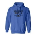 thumbnail image 1 of I Don't Have A PhD Adult Hooded Sweatshirt, 1 of 3