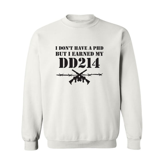 I Don't Have A PhD Crewneck Sweatshirt