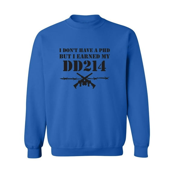 I Don't Have A PhD Crewneck Sweatshirt