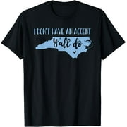 I Don't Have An Accent Y'all Do North Carolina Tshirt
