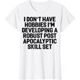 thumbnail image 1 of I Don't Have Hobbies I'm Developing A Robust Funny T-shirt, 1 of 3