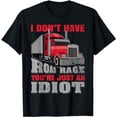 thumbnail image 1 of I Don't Have Road Rage Funny Truck Driver T-Shirt, 1 of 5