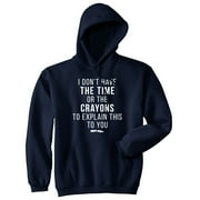 I Don't Have The Time Or The Crayons to Explain This to You Funny Shirt