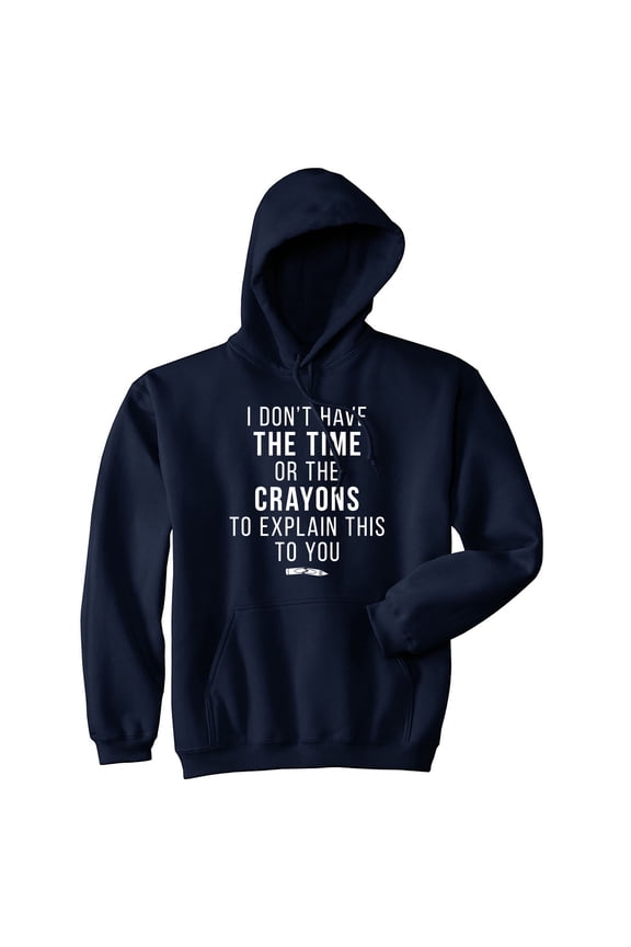 I Don't Have The Time Or The Crayons to Explain This to You Funny Shirt