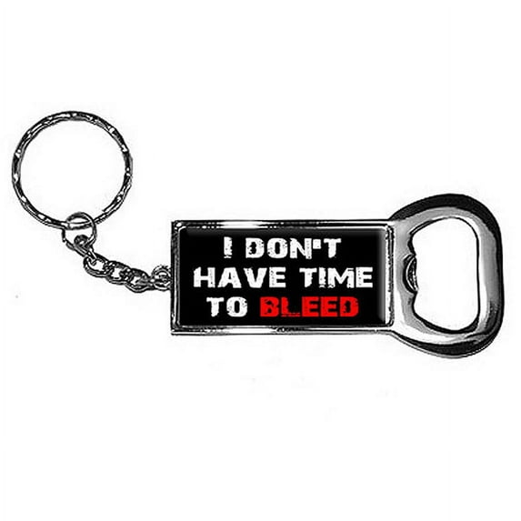 I Don't Have Time To Bleed Predator Keychain Key Chain Ring Bottle Bottlecap Opener