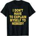 thumbnail image 1 of I Don’t Have To Explain Myself To Nobody Apparel T-Shirt, 1 of 3