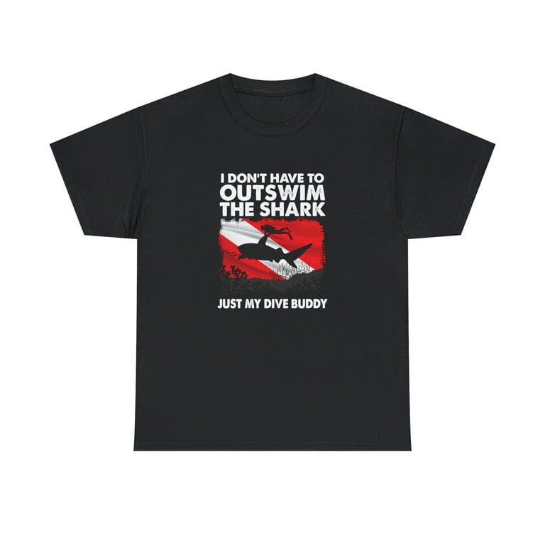 Scuba Tee - I Don't Have To Outswim Shark Just My Dive Buddy Scuba Tee - I Don't Have To Outswim Shark Just My Dive Buddy
