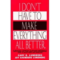 Pre-Owned I Don't Have to Make Everything All Better (Paperback) 0915029022 9780915029020