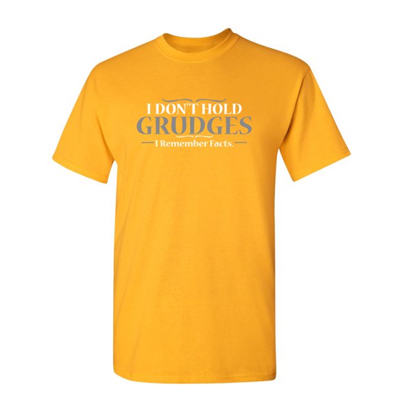 I Don't Hold Grudges I Remember Facts Graphic Tee Lovers Funny Gift For Mens Novelty T Shirt