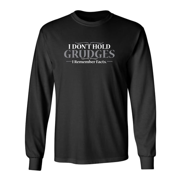 I Don't Hold Grudges I Remember Facts Sarcastic Novelty Gift Idea Adult Humor Funny Men's Long Sleeve Shirts