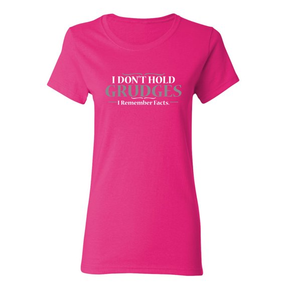 I Don't Hold Grudges I Remember Facts Sarcastic Novelty Gift Idea Adult Humor Funny Women's Casual Tees