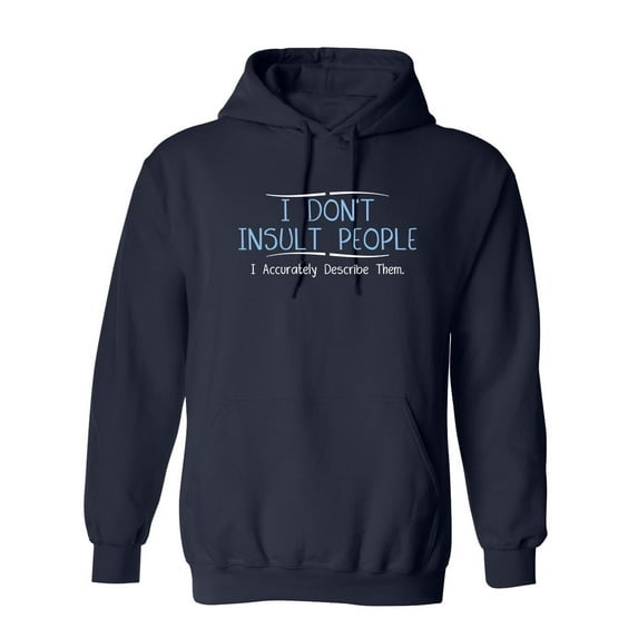 I Don't Insult People. I Accurately Describe Them Sarcastic Novelty Gift Idea Adult Humor Funny Men's Hoodies