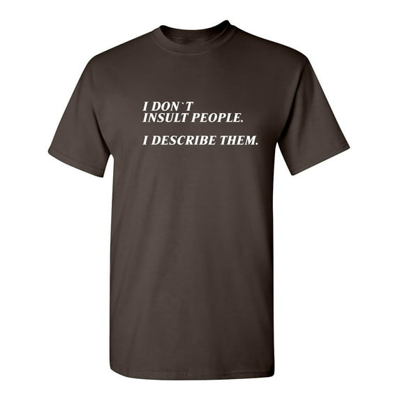 I Don't Insult People Sarcastic Humor Graphic Novelty Funny T Shirt
