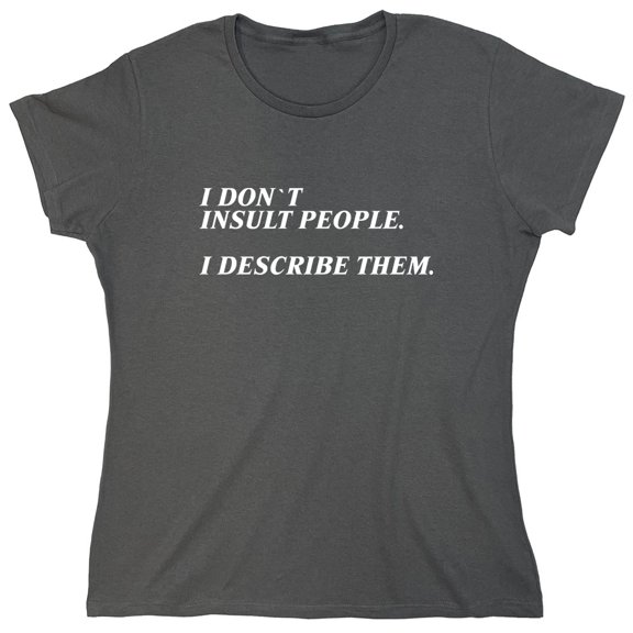 I Don't Insult People Sarcastic Humor Novelty Funny Women's Casual Tees