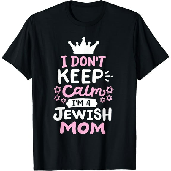 I Don't Keep Calm I'm A Jewish Mom Funny Hanukkah Jews Women T-Shirt