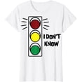 thumbnail image 1 of I Don't KnoW Funny Traffic Lights Saying T-Shirt, 1 of 2