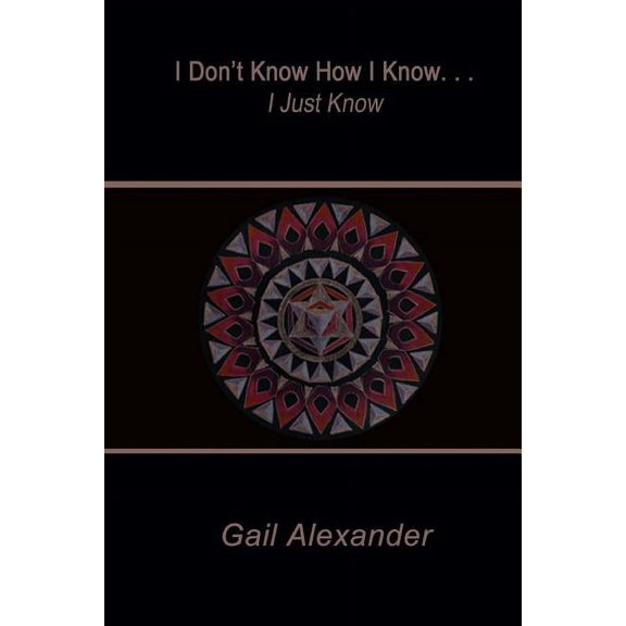 I Don't Know How I Know, I Just Know, (Paperback)