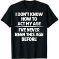 thumbnail image 1 of I Don't Know How To Act My Age I've Never Been This Age, 1 of 4
