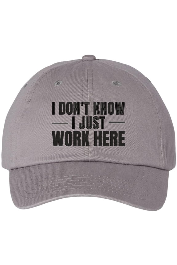 I Don’t Know I Just Work Here Embroidered Dad Hat | Funny Work Employees Baseball Cap (Grey)