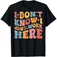 thumbnail image 1 of I Don't Know I Just Work Here funny Humorous Sayings T-Shirt, 1 of 4
