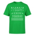 thumbnail image 1 of I Don't Know Margo Christmas T-Shirt for Men - Funny Costumes | Cool Graphic Tee Idea (Irish Green), 1 of 4
