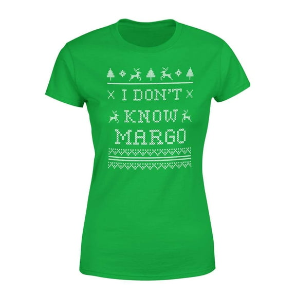 I Don't Know Margo Christmas T-Shirt for Women - Funny Costumes | Cool Graphic Tee Idea (Irish Green)