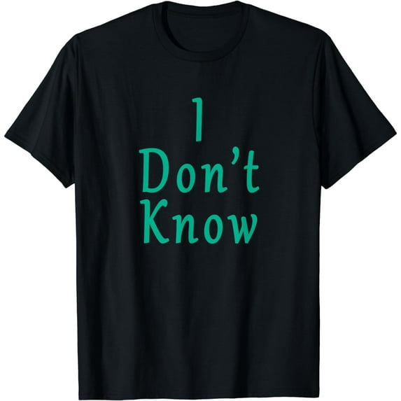 I Don't Know Sarcasm Funny Meme Quote T-Shirt