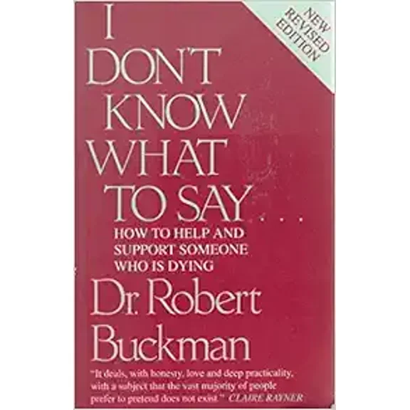 Pre-Owned I Don't Know What to Say...: How to Help and Support Someone Who is Dying Paperback