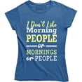 thumbnail image 1 of I Don't Like Morning People Or Mornings Or People Sarcastic Slogan Top Women Tee Shirt, 1 of 4