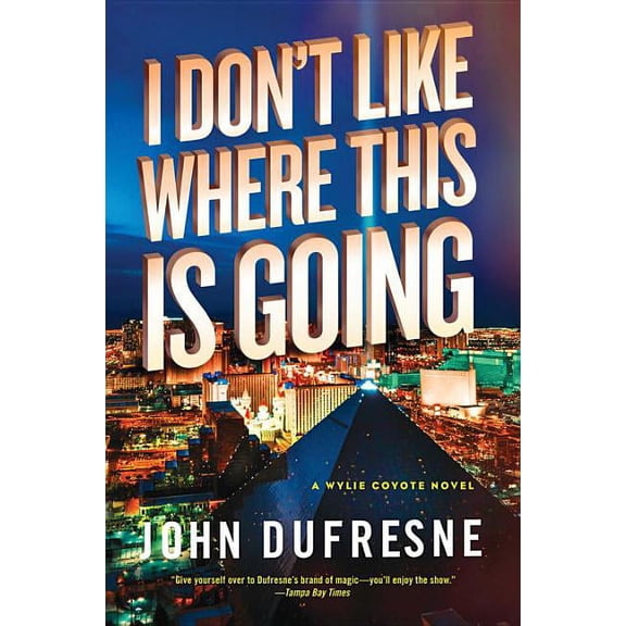 I Don't Like Where This Is Going: A Wylie Coyote Novel, (Paperback)
