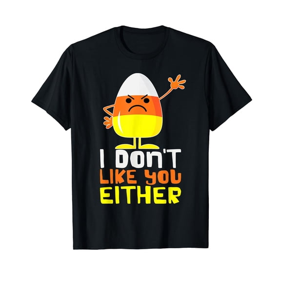 I Don't Like You Either Funny Halloween Candy Corn T-Shirt
