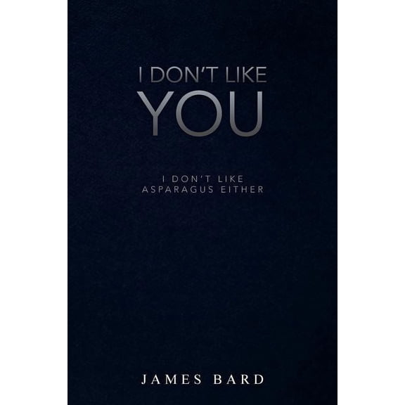 I Don?t Like You : I Don?t Like Asparagus Either