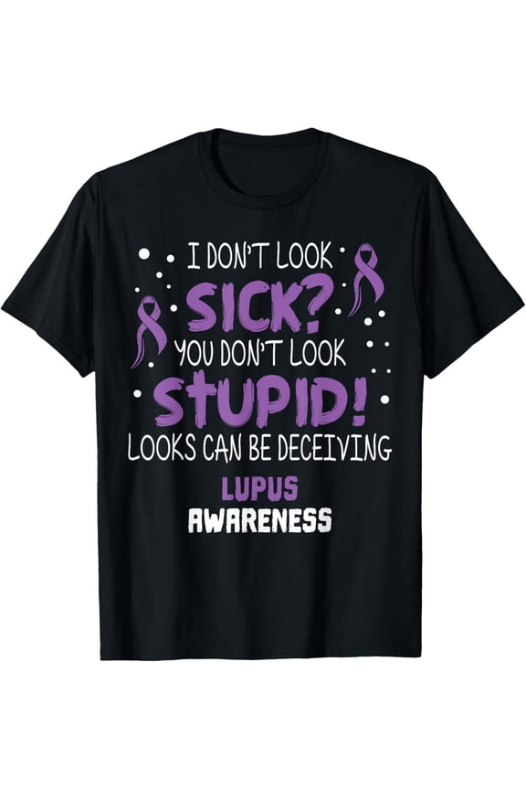 I Don't Look Sick? Lupus Awareness Support Ribbon T-Shirt