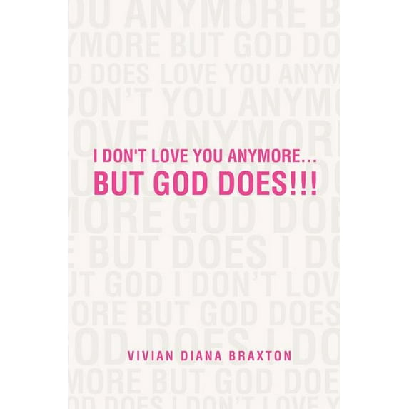 I Don't Love You Anymore...But God Does!!!: But God Does!!!, (Paperback)