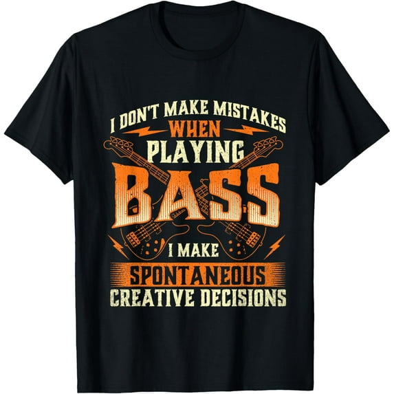 I Don't Make Mistakes Playing Bass - Bassist Bass Guitar T-Shirt