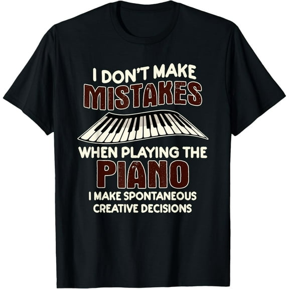 I Don't Make Mistakes When Playing The Piano Pianist T-Shirt