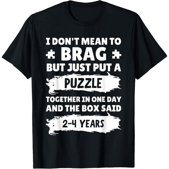 I Don't Mean To Brag I Just Put a Puzzle Funny Puzzle Jokes T-Shirt