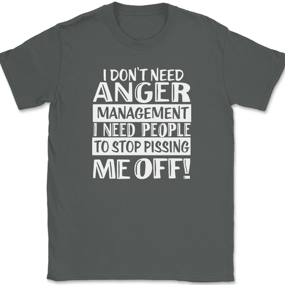 I Don't Need Anger Management T-Shirt Funny Sarcastic Angry Humor Text Tee - Charcoal, XL