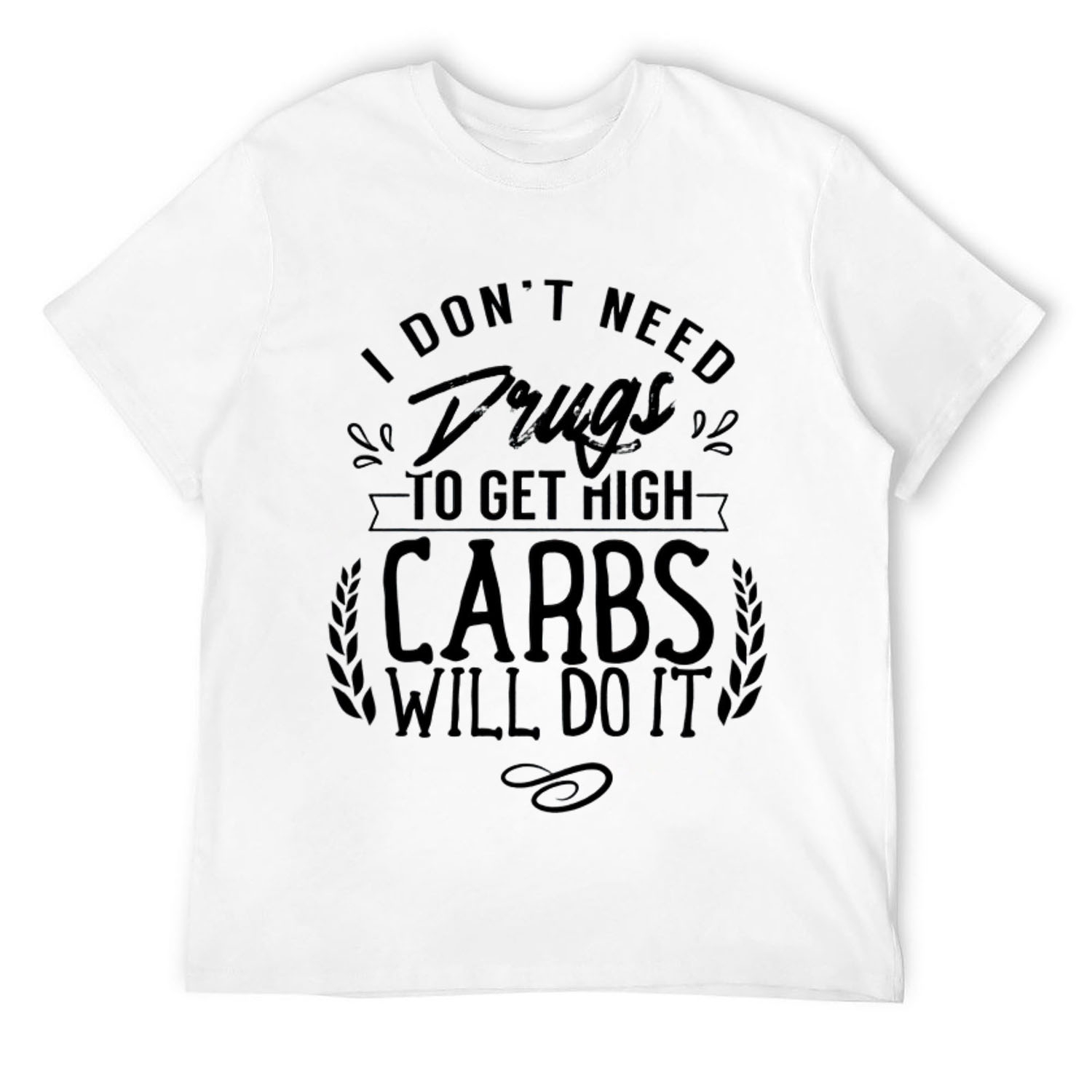 I Don't Need Drugs To Get High Carbs Will Do It Diabetes Short Sleeve