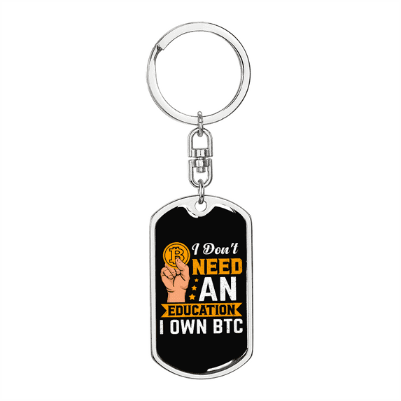 I Don't Need Education Crypto Stainless Steel or 18k Gold Premium Swivel Dog Tag Keychain